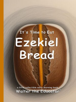 cover image of It's Time to Eat Ezekiel Bread